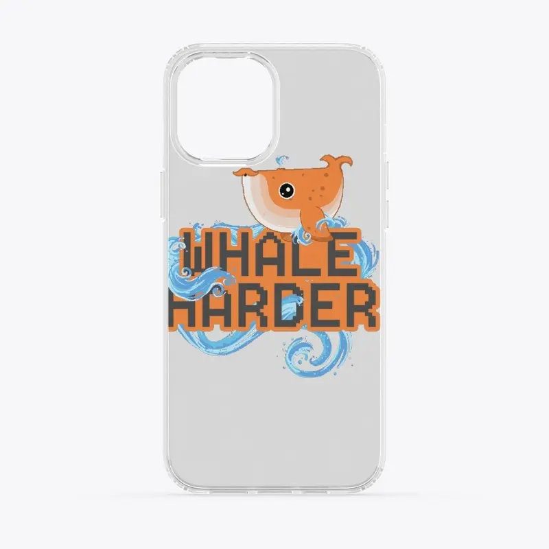 Whale Harder